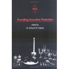 Providing Executive Protection: Volume I