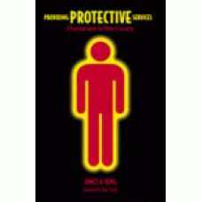 Providing Protective Services - A Practical Guide for Police and Security