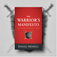 The Warrior's Manifesto: Ideals for Those Who Protect and Defend